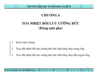 Bài giảng Truyền nhiệt - Chương 6: Toả nhiệt đối lưu cưỡng bức (Dòng một pha) - Phan Thành Nhân