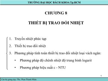 Bài giảng Truyền nhiệt - Chương 8: Thiết bị trao đổi nhiệt - Phan Thành Nhân