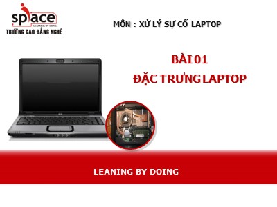 Bài giảng Xử lý sự cố Laptop - Bài 1: Đặc trưng Laptop