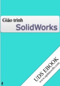 Giáo trình Thiết kế kỹ thuật Solidworks - Nguyễn Hồng Thái