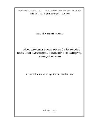 Luận văn Nâng cao chất lượng đội ngũ cán bộ công đoàn khối các cơ quan hành chính sự nghiệp tại tỉnh Quảng Ninh