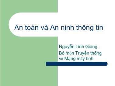 Bài giảng An toàn và An ninh thông tin - Chương I: Nhập môn - Nguyễn Linh Giang