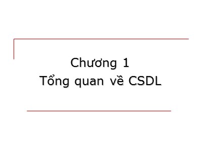 Bài giảng Cơ sở dữ liệu - Chương 1: Tổng quan về CSDL