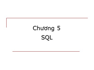 Bài giảng Cơ sở dữ liệu - Chương 5: SQL