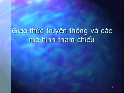 Bài giảng Giao thức truyền thông và các mô hình tham chiếu