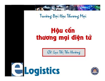 Bài giảng Hậu cần thương mại điện tử - Chương 2: Hạ tầng cơ sở của hậu cần thương mại điện tử - Lục Thị Thu Hường