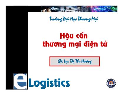 Bài giảng Hậu cần thương mại điện tử - Giới thiệu môn học - Lục Thị Thu Hường