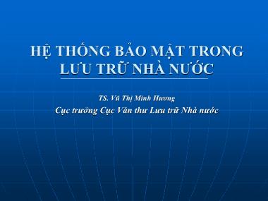 Bài giảng Hệ thống bảo mật trong lưu trữ nhà nước - Vũ Thị Minh Hương