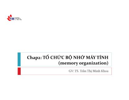 Bài giảng Hệ thống máy tính - Chương 2: Tổ chức bộ nhớ máy tính - Trần Thị Minh Khoa