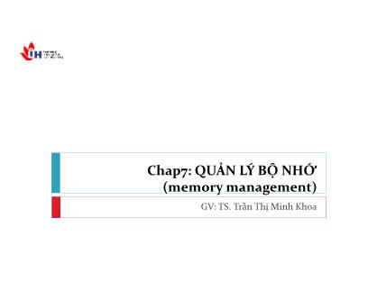 Bài giảng Hệ thống máy tính - Chương 7: Quản lý bộ nhớ - Trần Thị Minh Khoa