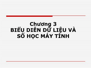 Bài giảng Kiến trúc máy tính - Chương 3: Biểu diễn dữ liệu và số học máy tính - Vũ Thị Lưu