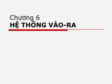 Bài giảng Kiến trúc máy tính - Chương 6: Hệ thống vào-ra - Vũ Thị Lưu