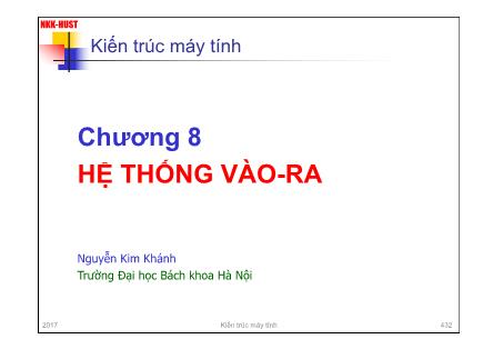 Bài giảng Kiến trúc máy tính (Computer Architecture) - Chương 8: Hệ thống vào-ra - Nguyễn Kim Khánh