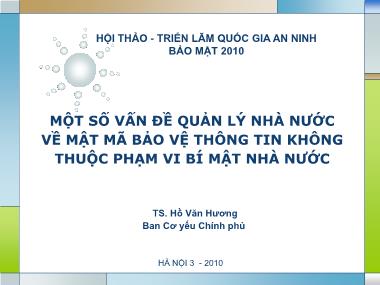 Bài giảng Một số vấn đề quản lý nhà nước về mật mã bảo vệ thông tin không thuộc phạm vi bí mật nhà nước - Hồ Văn Hương