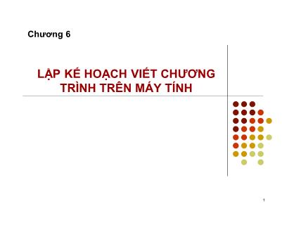 Bài giảng Nhập môn tin học 2 - Chương 6: Lập kế hoạch viết chương trình trên máy tính