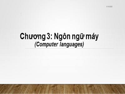Bài giảng Nhập môn tin học - Chương 3: Ngôn ngữ máy (Computer languages)