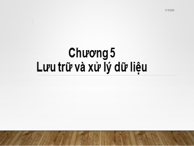 Bài giảng Nhập môn tin học - Chương 5: Lưu trữ và xử lý dữ liệu
