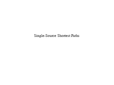 Bài giảng Phân tích thiết kế giải thuật - Chương 10: Các đường đi ngắn nhất từ một đỉnh nguồn (Single-Source Shortest Paths)