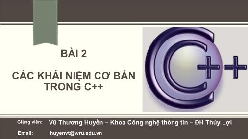 Bài giảng Tin đại cương - Bài 2: Các khái niệm cơ bản trong C++ - Vũ Thương Huyền
