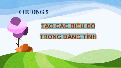 Bài giảng Tin học 2 - Chương 5: Tạo các biểu đồ trong bảng tính
