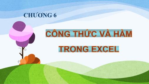 Bài giảng Tin học 2 - Chương 6: Công thức và hàm trong excel