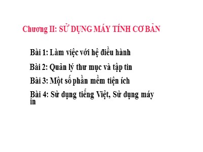 Bài giảng Tin học - Chương II: Sử dụng máy tính cơ bản - Bài 1: Làm việc với hệ điều hành