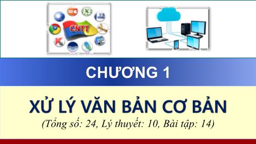 Bài giảng Tin học cơ bản 2 - Chương 1: Xử lý văn bản cơ bản - Mai Ngọc Tuấn (Buổi 1)
