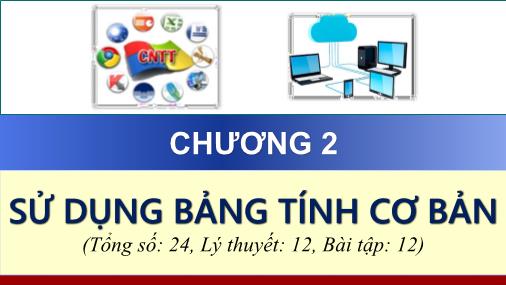 Bài giảng Tin học cơ bản 2 - Chương 2: Sử dụng bảng tính cơ bản - Mai Ngọc Tuấn