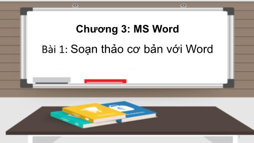 Bài giảng Tin học cơ bản - Chương 4: Microsoft word - Bài 1: Soạn thảo cơ bản với Word - Nguyễn Quỳnh Diệp