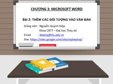 Bài giảng Tin học cơ bản - Chương 4: Microsoft word - Bài 2: Thêm các đối tượng vào văn bản - Nguyễn Quỳnh Diệp