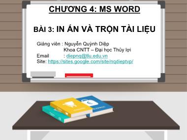 Bài giảng Tin học cơ bản - Chương 4: Microsoft word - Bài 3: In ấn và trộn tài liệu - Nguyễn Quỳnh Diệp