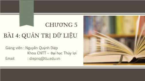 Bài giảng Tin học cơ bản - Chương 5: Microsoft excel - Bài 5: Quản trị dữ liệu - Nguyễn Quỳnh Diệp