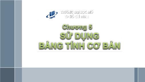 Bài giảng Tin học đại cương - Chương 5: Sử dụng bảng tính cơ bản