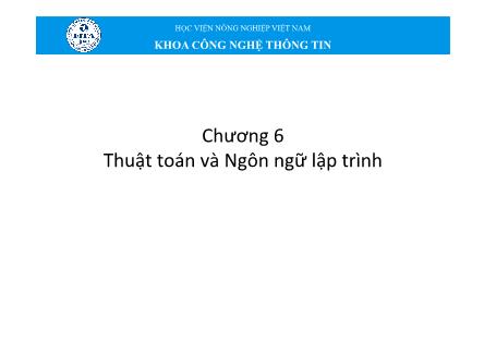 Bài giảng Tin học đại cương - Chương 6: Thuật toán và Ngôn ngữ lập trình