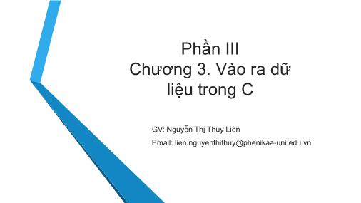 Bài giảng Tin học đại cương - Phần III, Chương 3: Vào ra dữ liệu trong C - Nguyễn Thị Thùy Liên