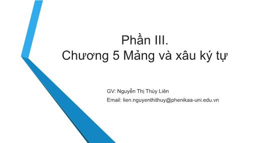 Bài giảng Tin học đại cương - Phần III, Chương 5: Mảng và xâu ký tự - Nguyễn Thị Thùy Liên