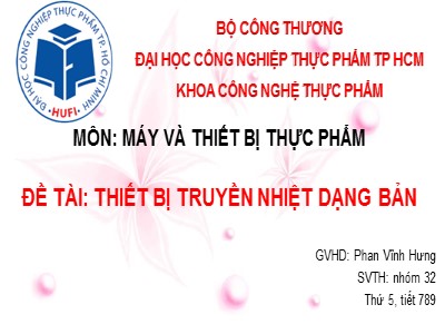 Bài thuyết trình môn Máy và thiết bị thực phẩm - Đề tài: Thiết bị truyền nhiệt dạng bản