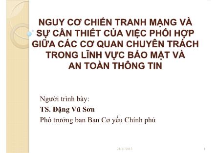 Bài thuyết trình Nguy cơ chiến tranh mạng và sự cần thiết của việc phối hợp giữa các cơ quan chuyên trách trong lĩnh vực bảo mật và an toàn thông tin