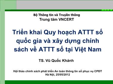 Bài thuyết trình Triển khai Quy hoạch An toàn thông tin số quốc gia và xây dựng chính sách về An toàn thông tin số tại Việt Nam