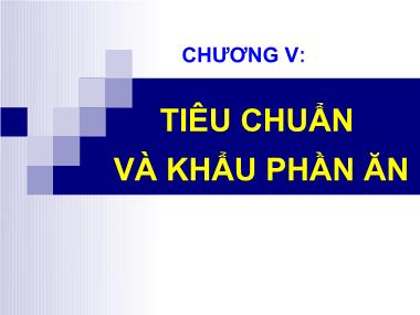 Bài giảng Dinh dưỡng động vật - Chương V: Tiêu chuẩn và khẩu phần ăn - Học viện Nông nghiệp Việt Nam