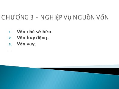 Bài giảng Nghiệp vụ Ngân hàng thương mại - Chương 3: Nghiệp vụ nguồn vốn - Lê Đình Hạc