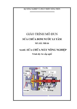 Giáo trình Mô đun 04: Sửa chữa bơm nước li tâm - Nghề Sửa chữa máy nông nghiệp