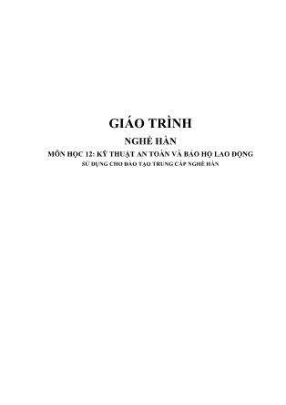 Giáo trình Nghề Hàn - Môn học 12: Kỹ thuật an toàn và bảo hộ lao động (Phần 1)